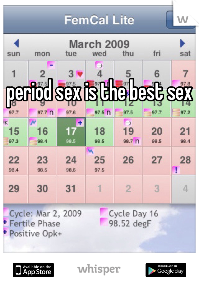 period sex is the best sex
