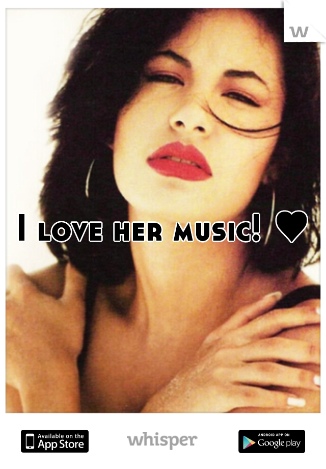 I love her music! ♥