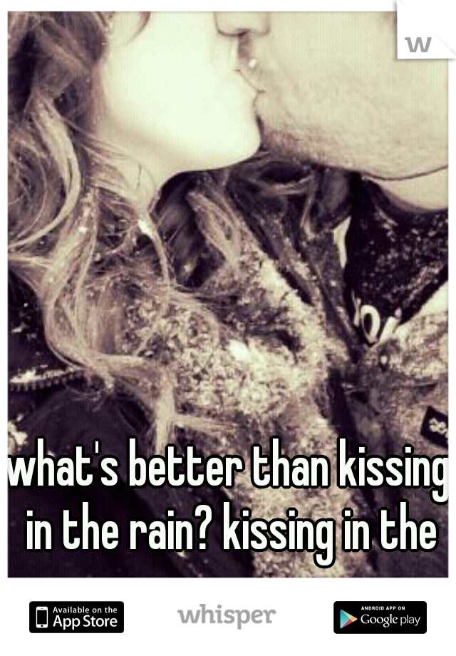 what's better than kissing in the rain? kissing in the snow.