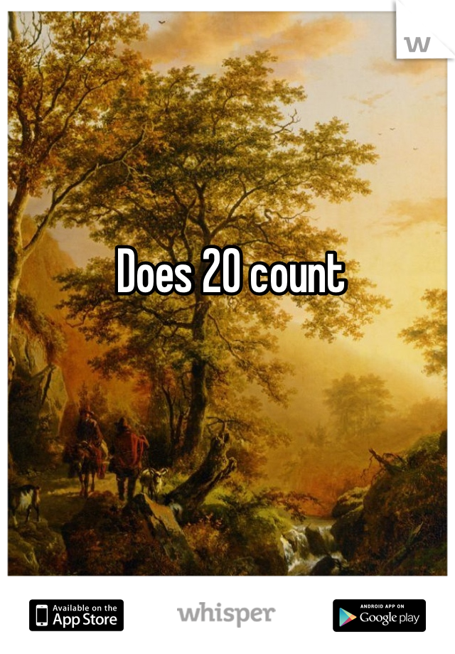 Does 20 count