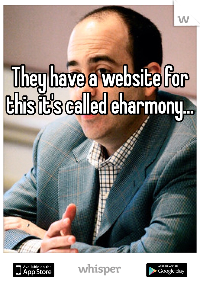 They have a website for this it's called eharmony...