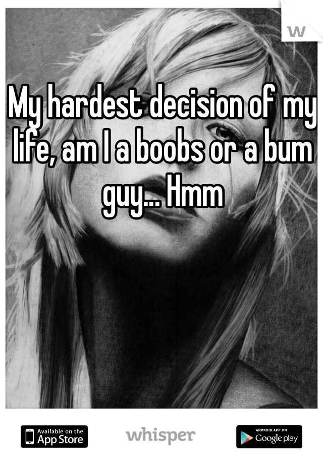 My hardest decision of my life, am I a boobs or a bum guy... Hmm