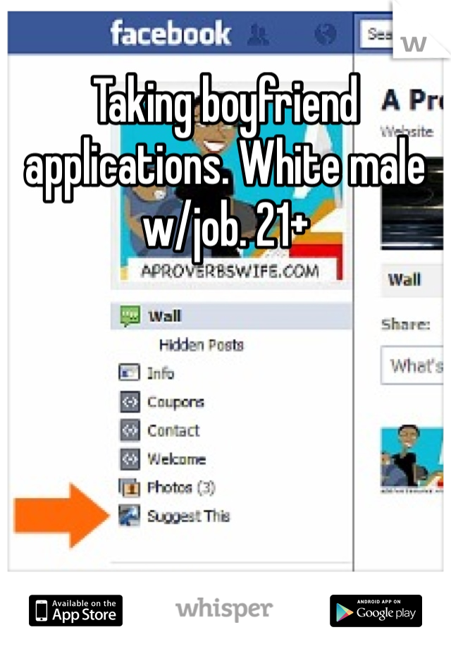 Taking boyfriend applications. White male w/job. 21+