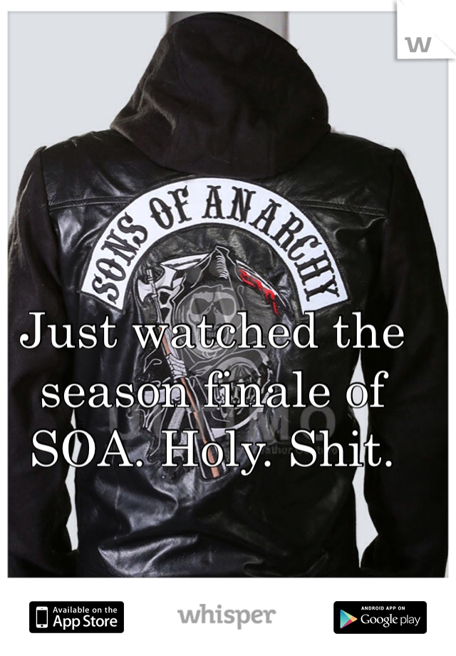 Just watched the season finale of SOA. Holy. Shit.