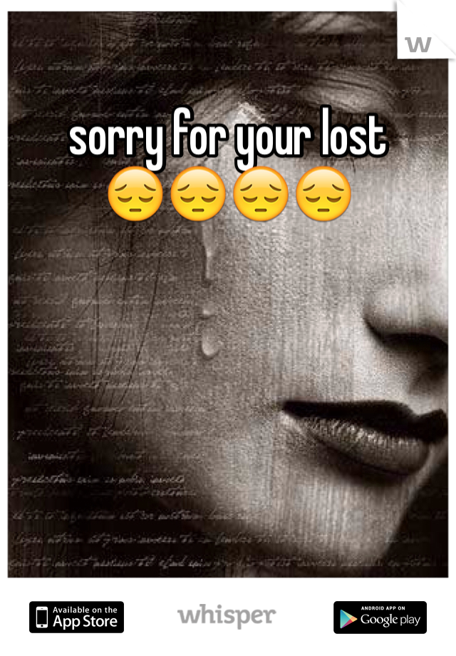 sorry for your lost
😔😔😔😔