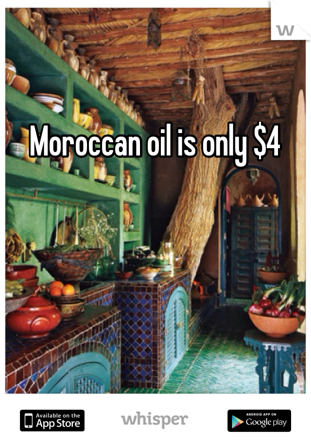 Moroccan oil is only $4 
