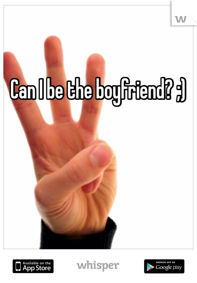Can I be the boyfriend? ;) 