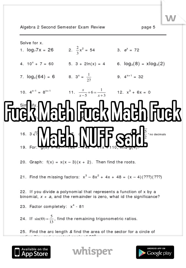 Fuck Math Fuck Math Fuck Math. NUFF said. 