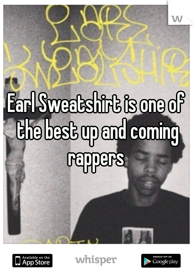 Earl Sweatshirt is one of the best up and coming rappers 