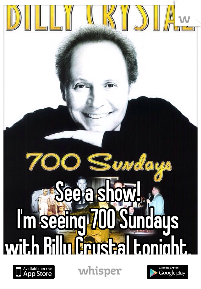 See a show! 
I'm seeing 700 Sundays with Billy Crystal tonight.