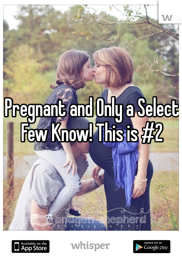 Pregnant and Only a Select Few Know! This is #2