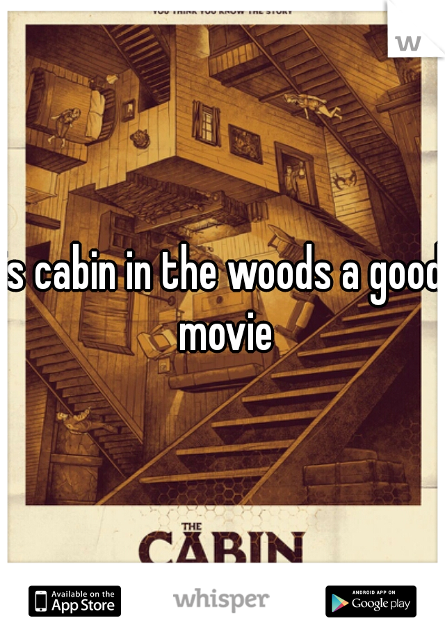 is cabin in the woods a good movie