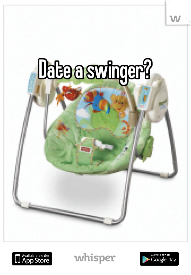 Date a swinger? 