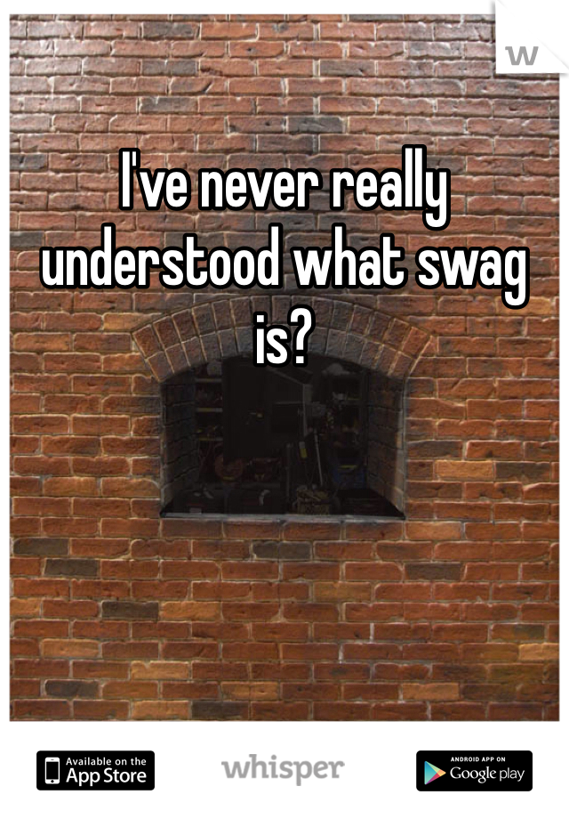 I've never really understood what swag is?