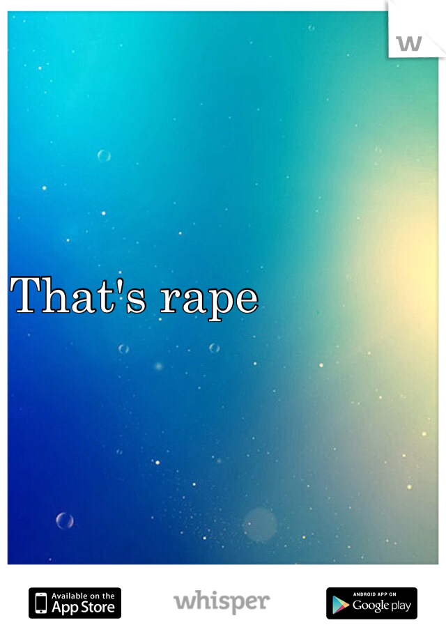 That's rape