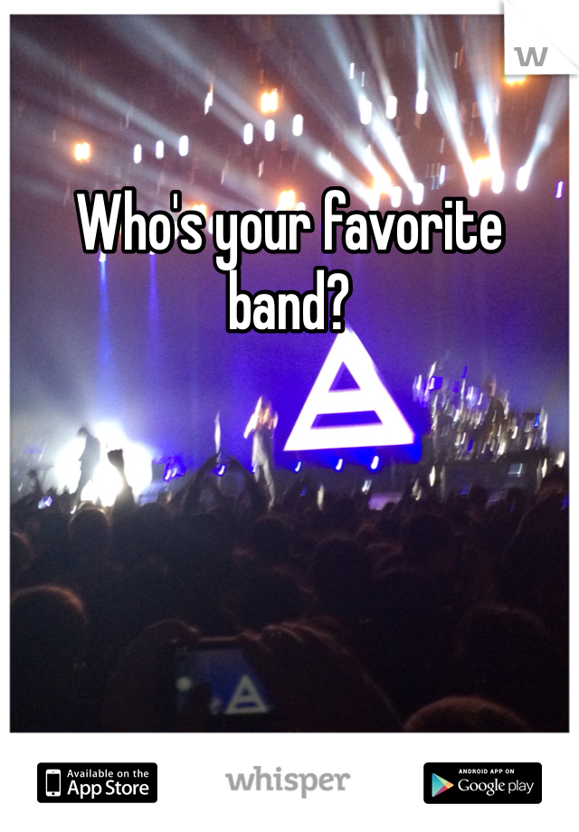 Who's your favorite band?