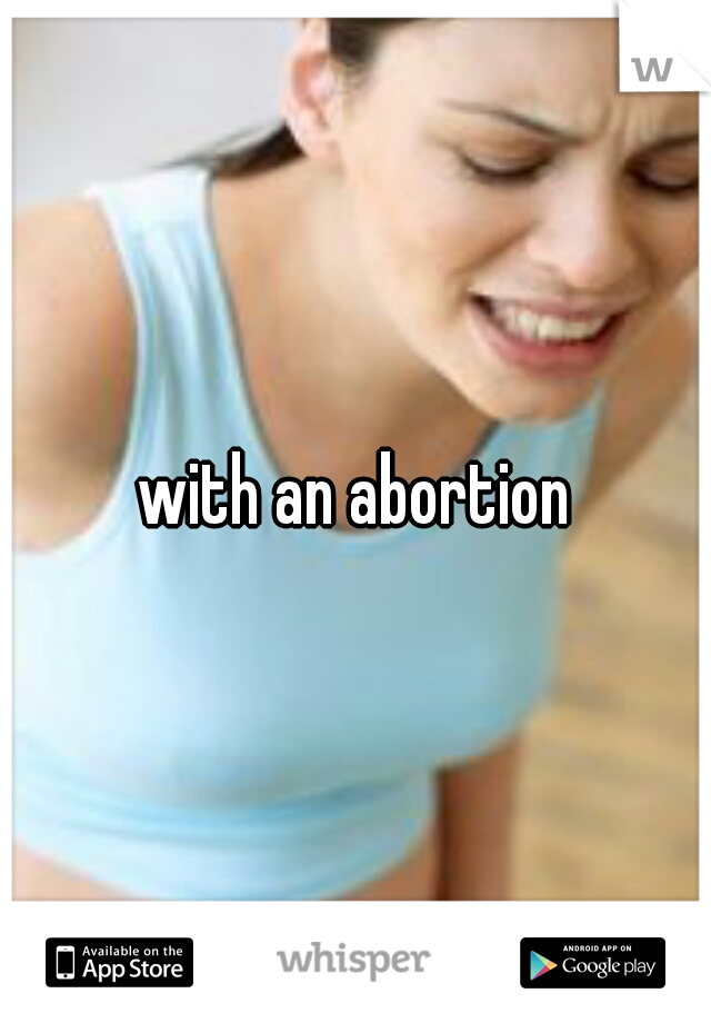 with an abortion