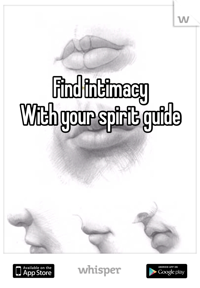 
Find intimacy
With your spirit guide