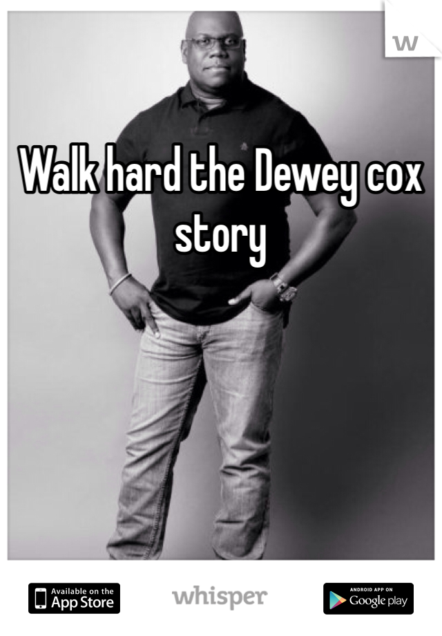 Walk hard the Dewey cox story 