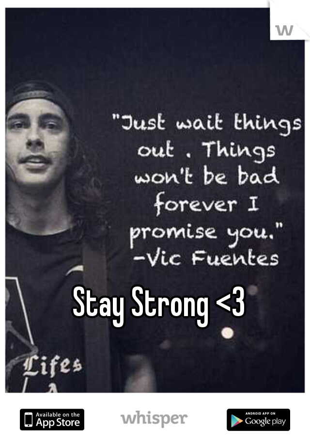 Stay Strong <3 
