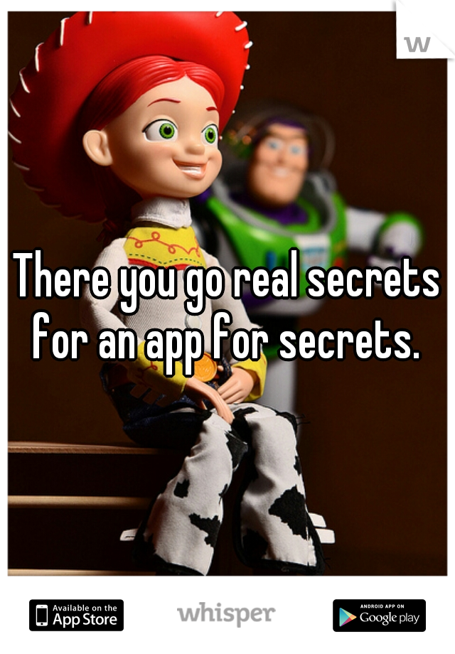 There you go real secrets for an app for secrets. 