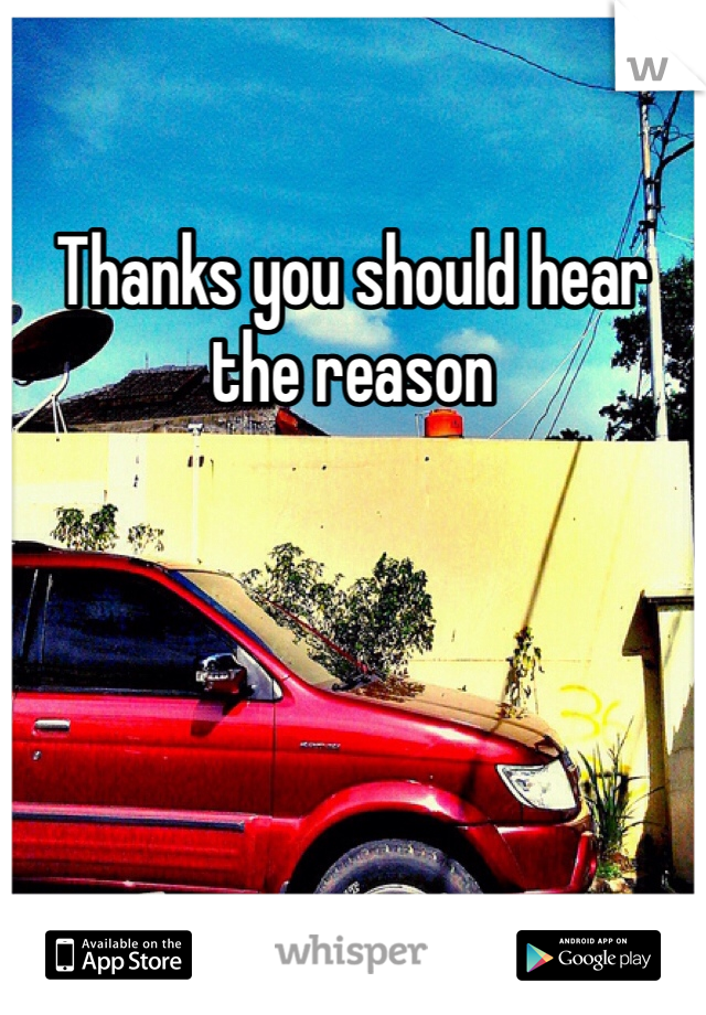 Thanks you should hear the reason 