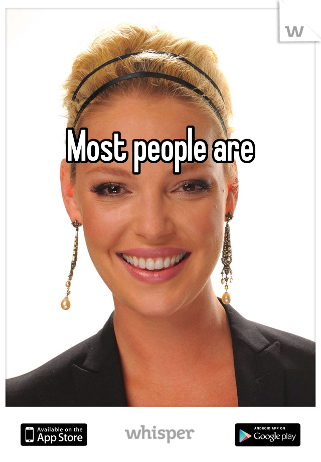 Most people are 
