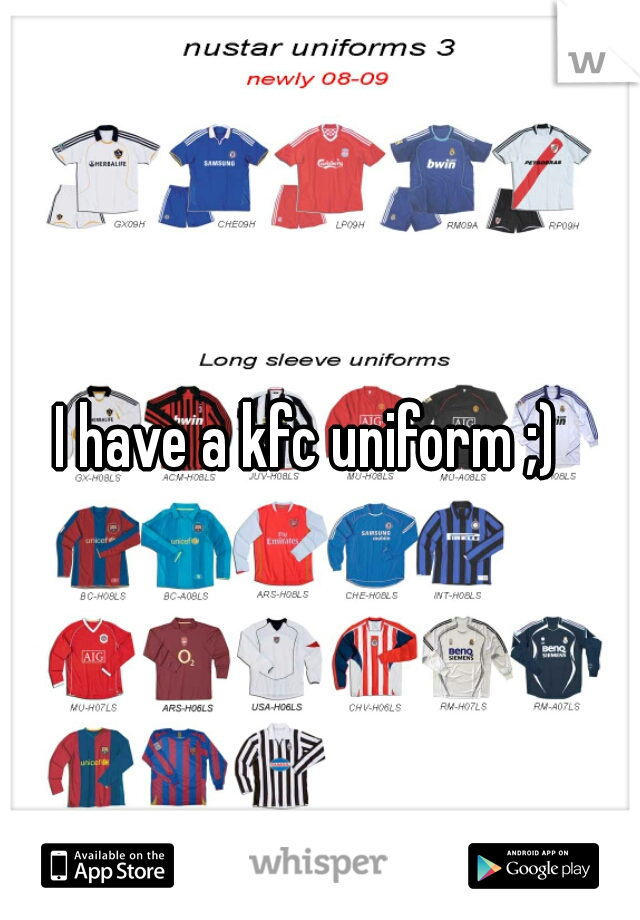 I have a kfc uniform ;)  