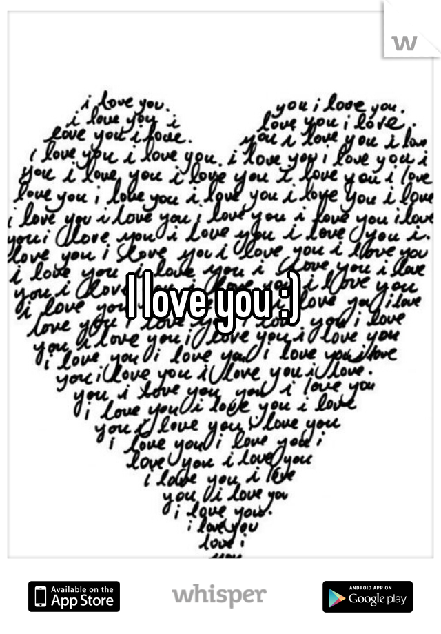 I love you :) 