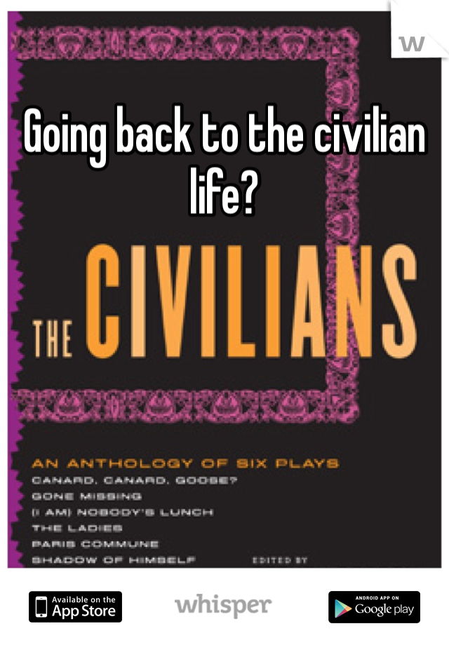 Going back to the civilian life?