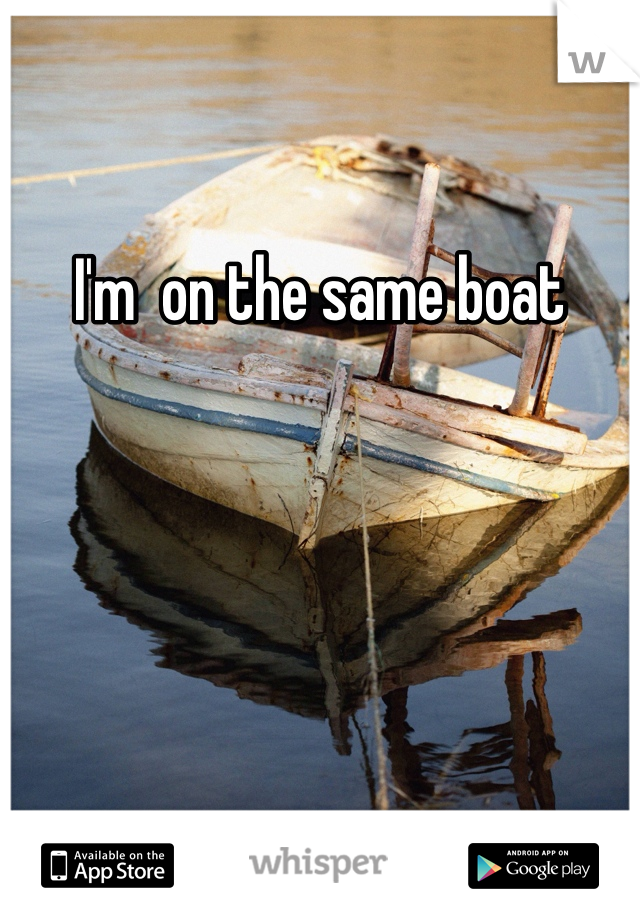 I'm  on the same boat