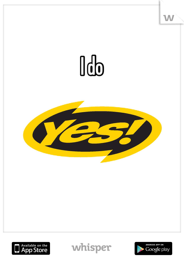 I do 