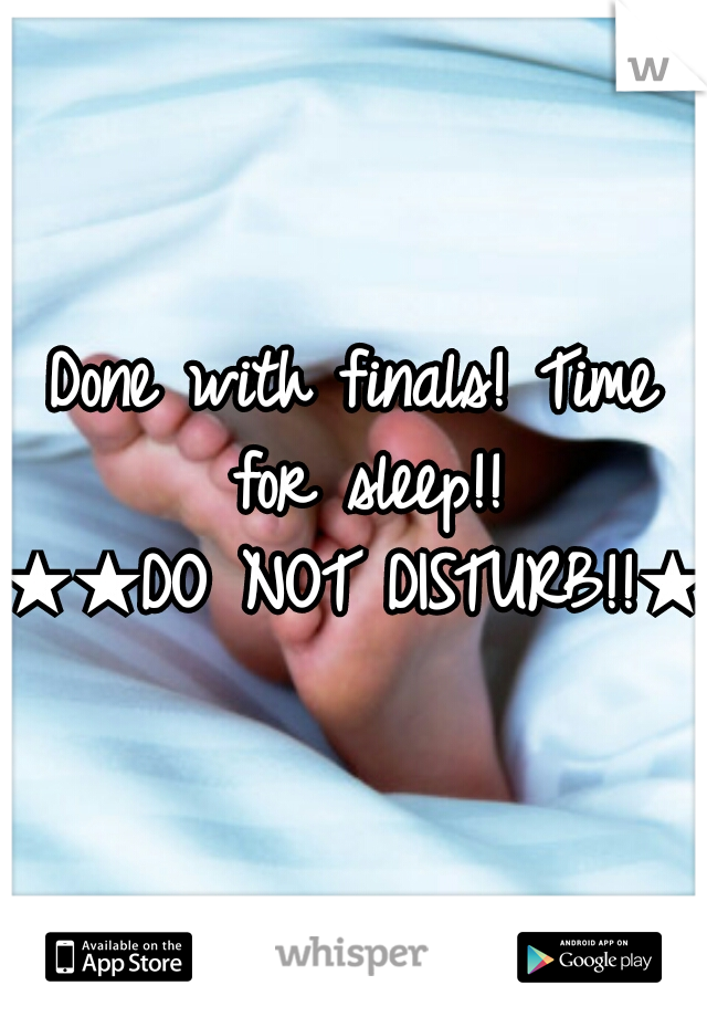 Done with finals! Time for sleep!!



★★DO NOT DISTURB!!★★
