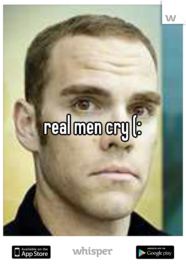 real men cry (: