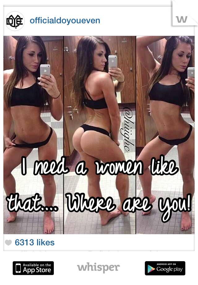 I need a women like that.... Where are you!