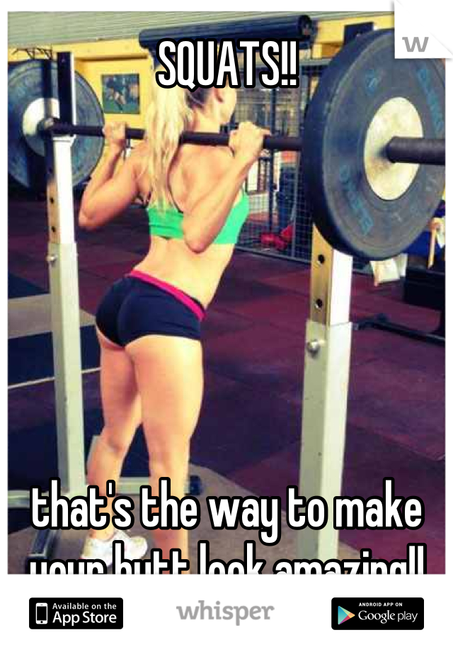 SQUATS!!






that's the way to make your butt look amazing!!