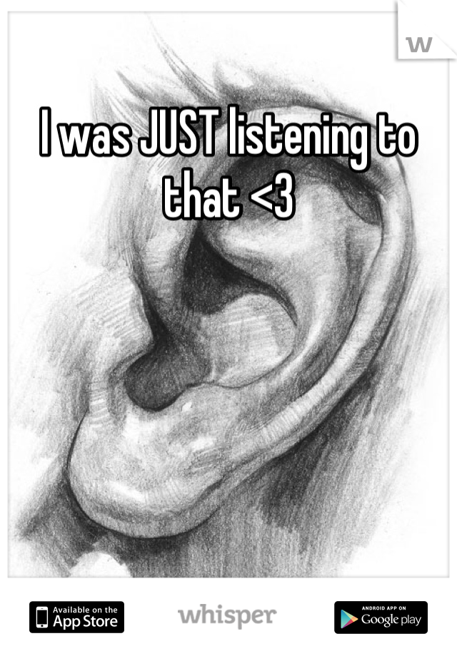 I was JUST listening to that <3