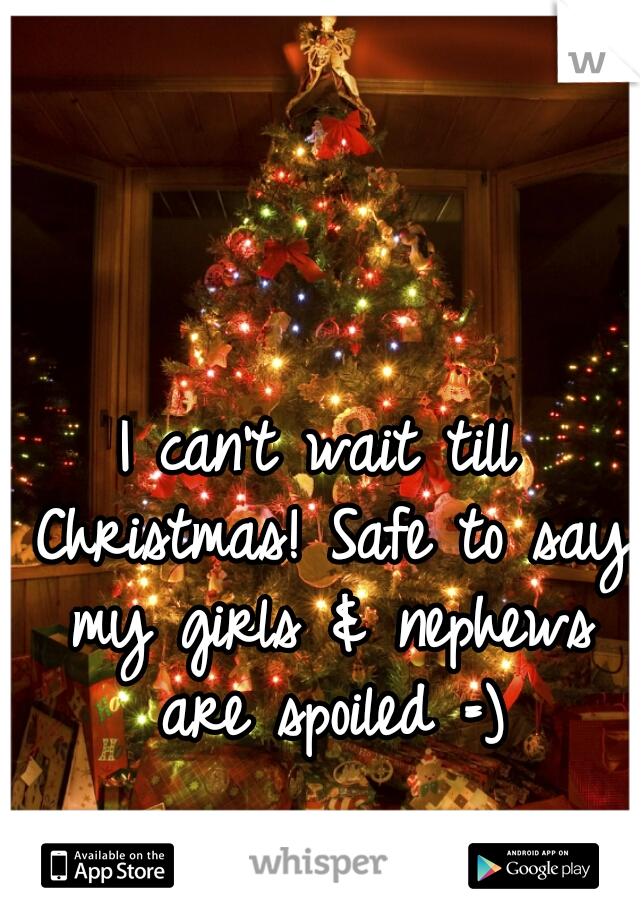 I can't wait till Christmas! Safe to say my girls & nephews are spoiled =)