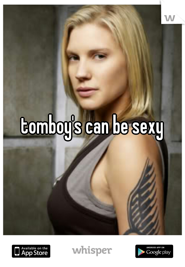 tomboy's can be sexy