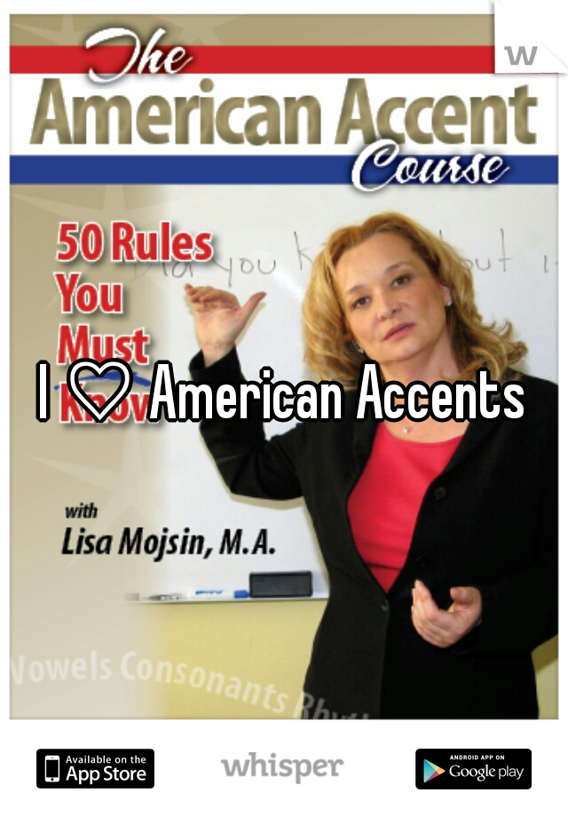 I ♡ American Accents