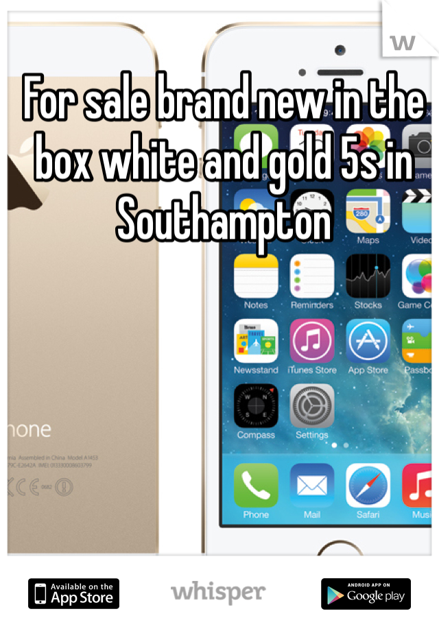 For sale brand new in the box white and gold 5s in Southampton 