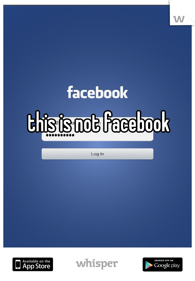 this is not facebook
