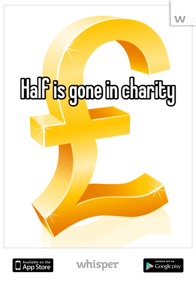 Half is gone in charity