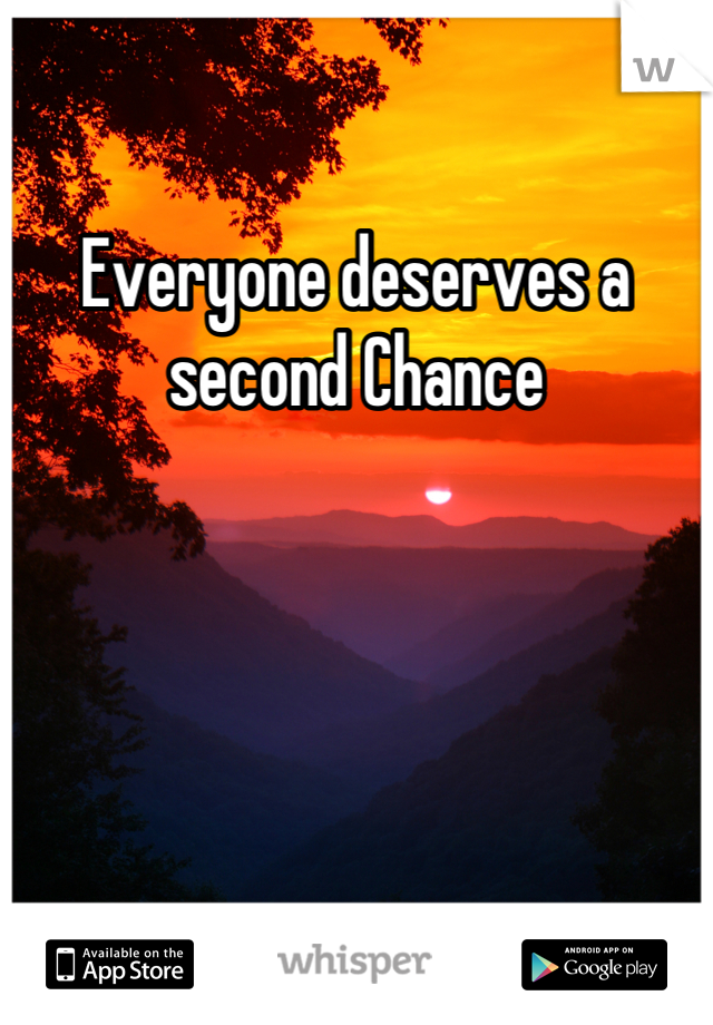 Everyone deserves a second Chance
