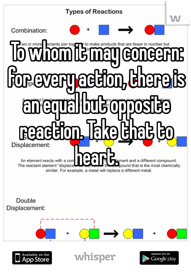 To whom it may concern: for every action, there is an equal but opposite reaction. Take that to heart.