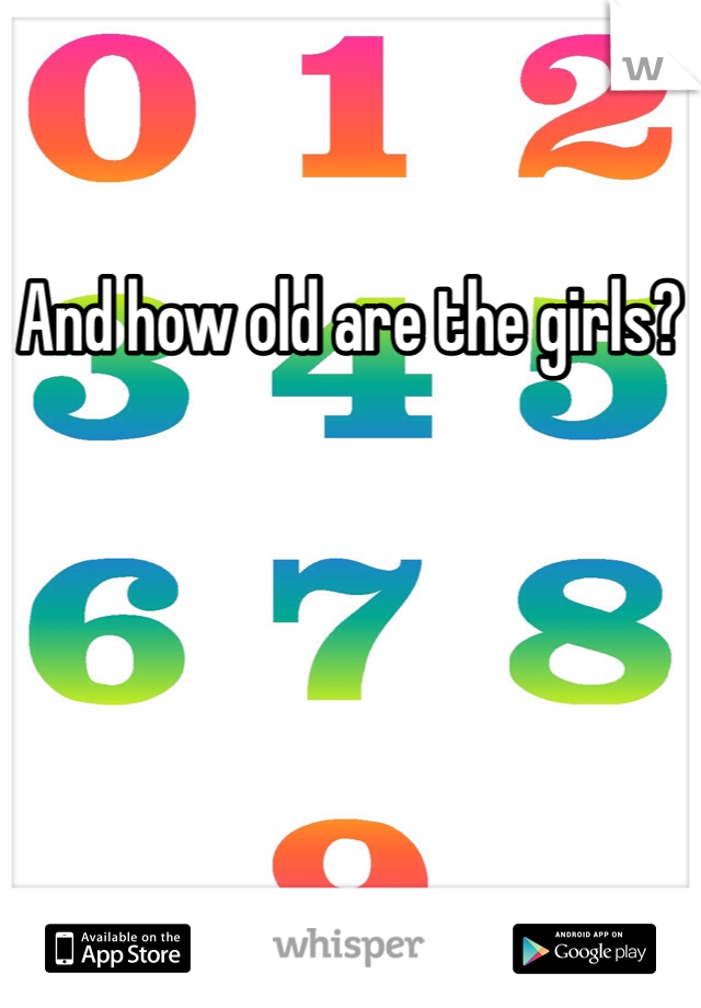 And how old are the girls?