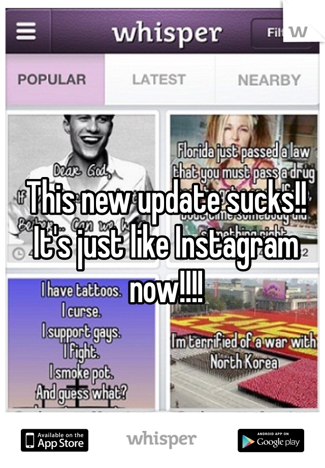 This new update sucks!! It's just like Instagram now!!!! 