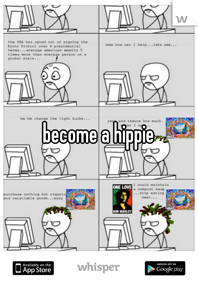 become a hippie
