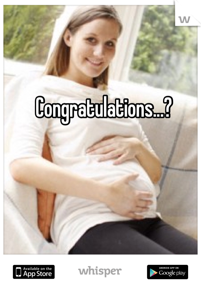 Congratulations...? 