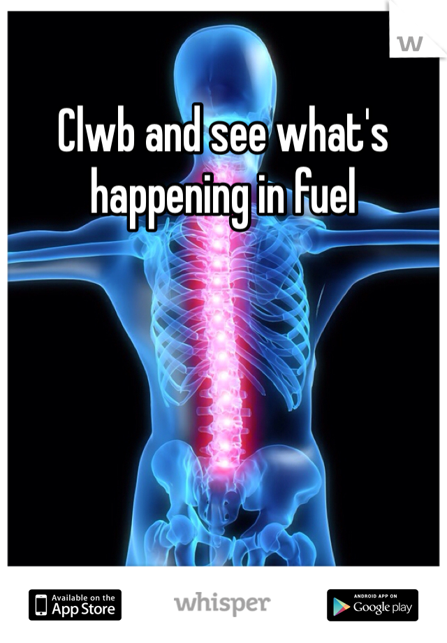 Clwb and see what's happening in fuel